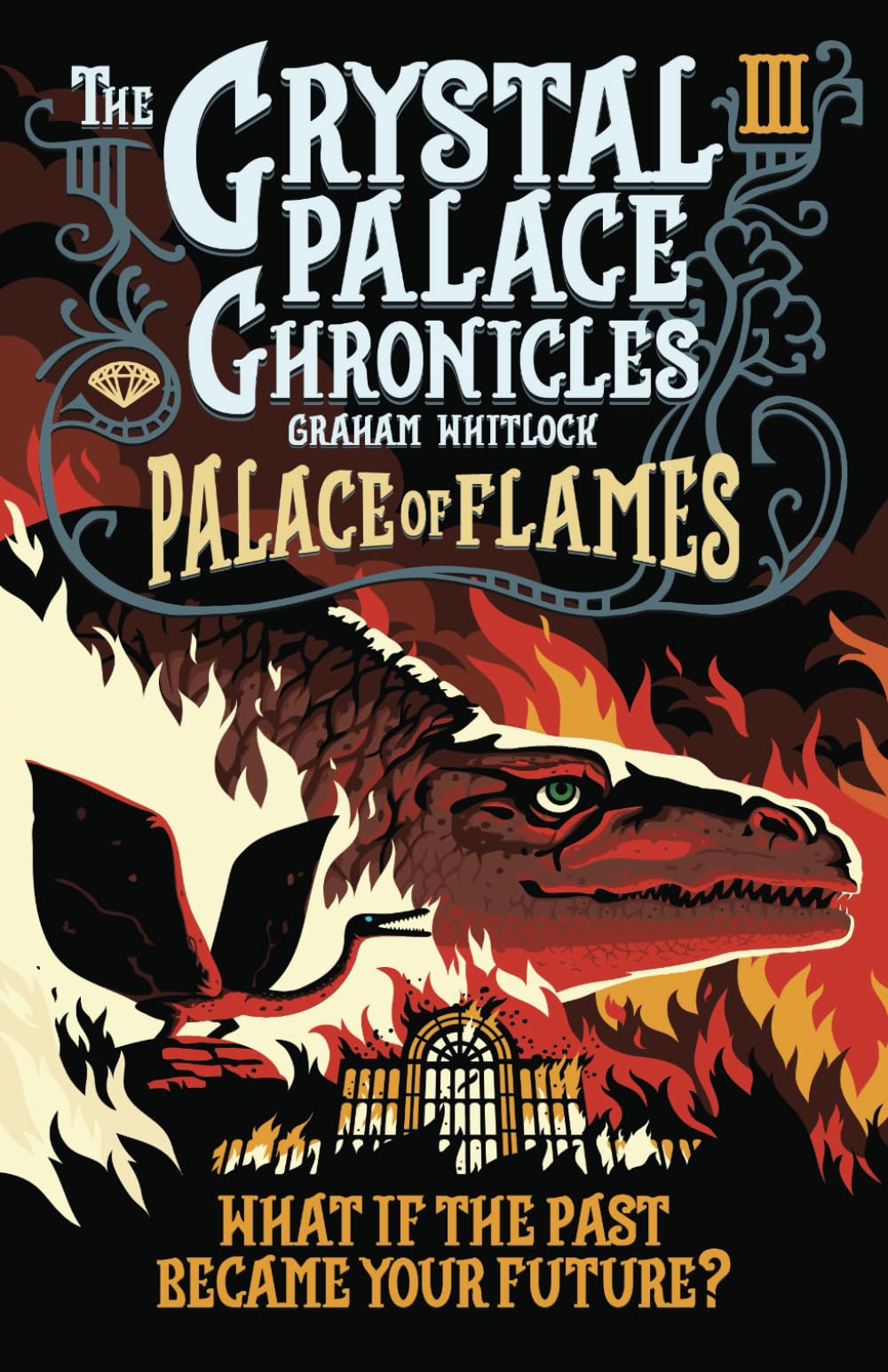 The Crystal Palace Chronicles Book III - Palace of Flames book