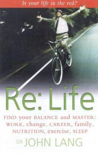 Re: Life (Find your balance nd master Work, change, career, family, Nutrition, exercise, Sleep) Books