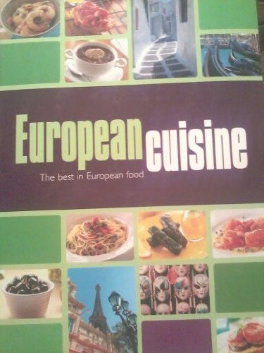 European Cuisine: The Best in European Food Cooking & Enjoying