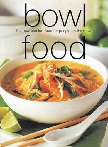 Bowl Food: The New Comfort Food for People on the Move Leisure, Home & Garden