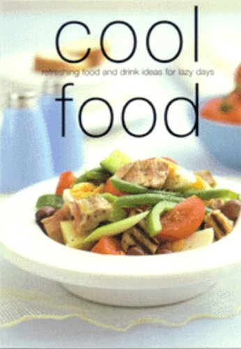 Cool Food: Refreshing Food and Drink Ideas for Lazy Days book