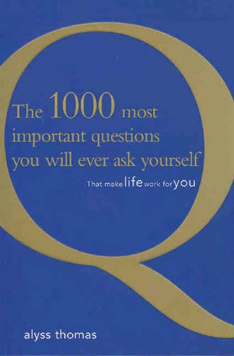 The 1000 Most Important Questions You Will Ever Ask Yourself Self-help