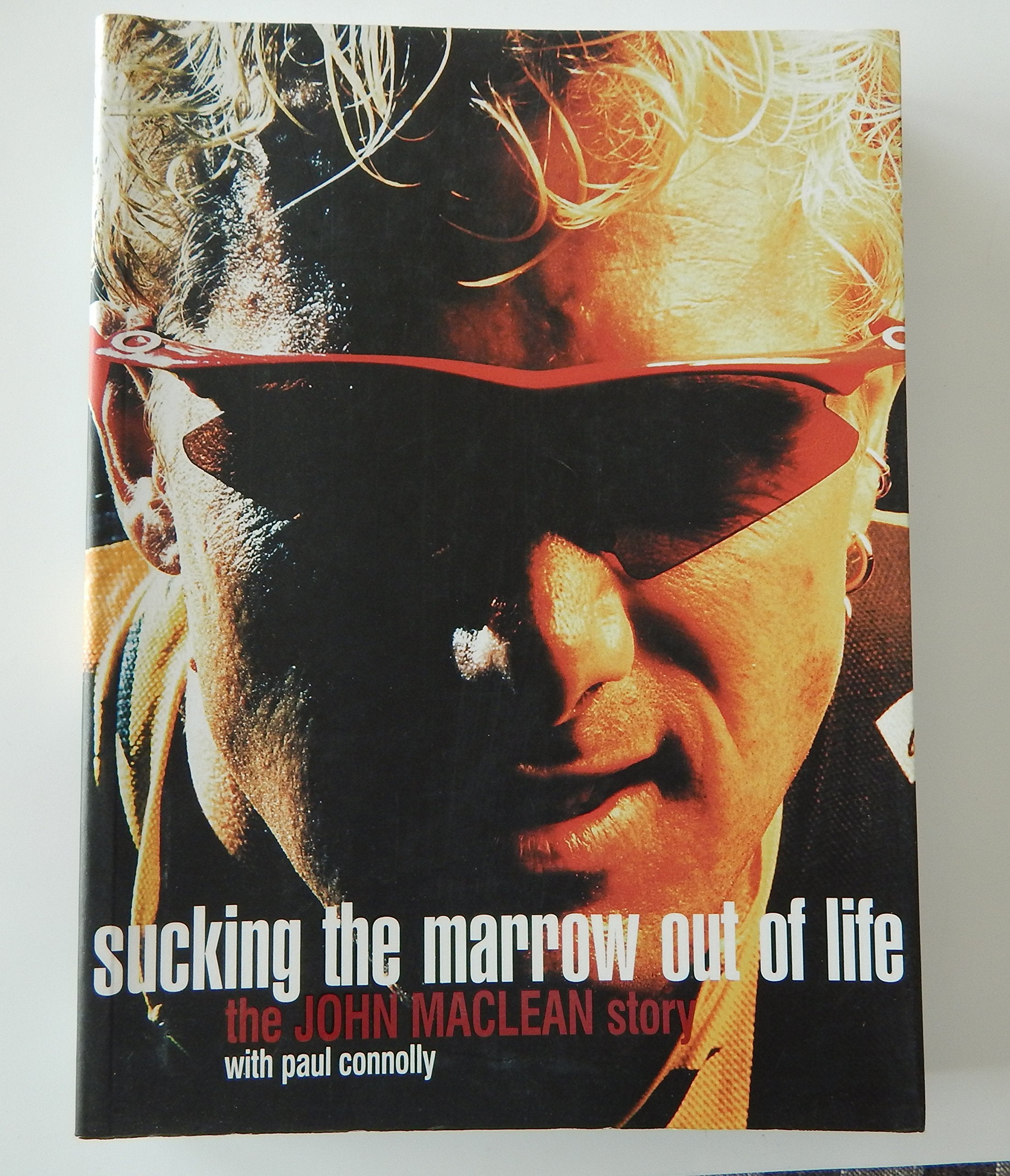 Sucking the Marrow Out of Life: The John Maclean Story Memories