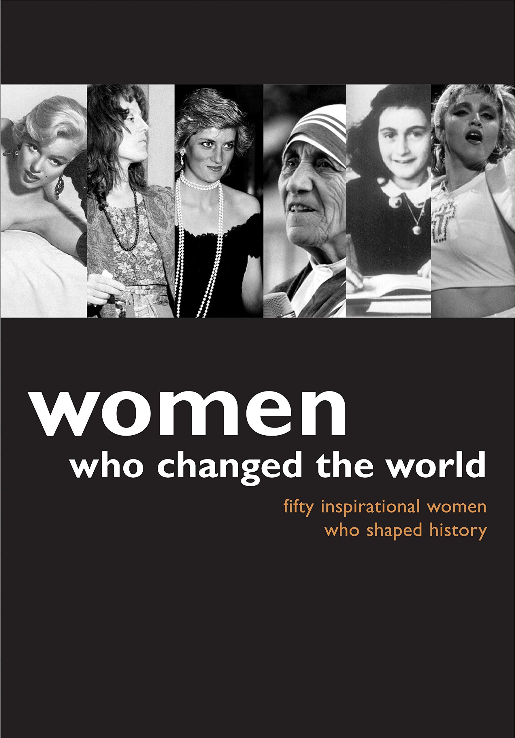 Women Who Changed the World: Fifty Inspiring Women Who Shaped History Books