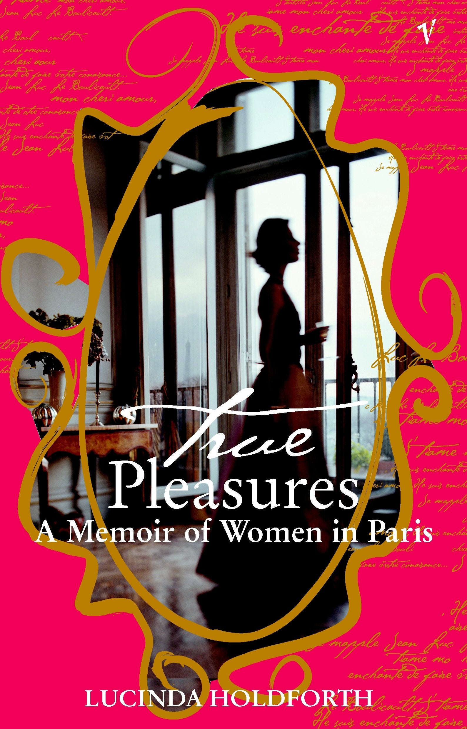 True Pleasures: A Memoir of Women in Paris Books