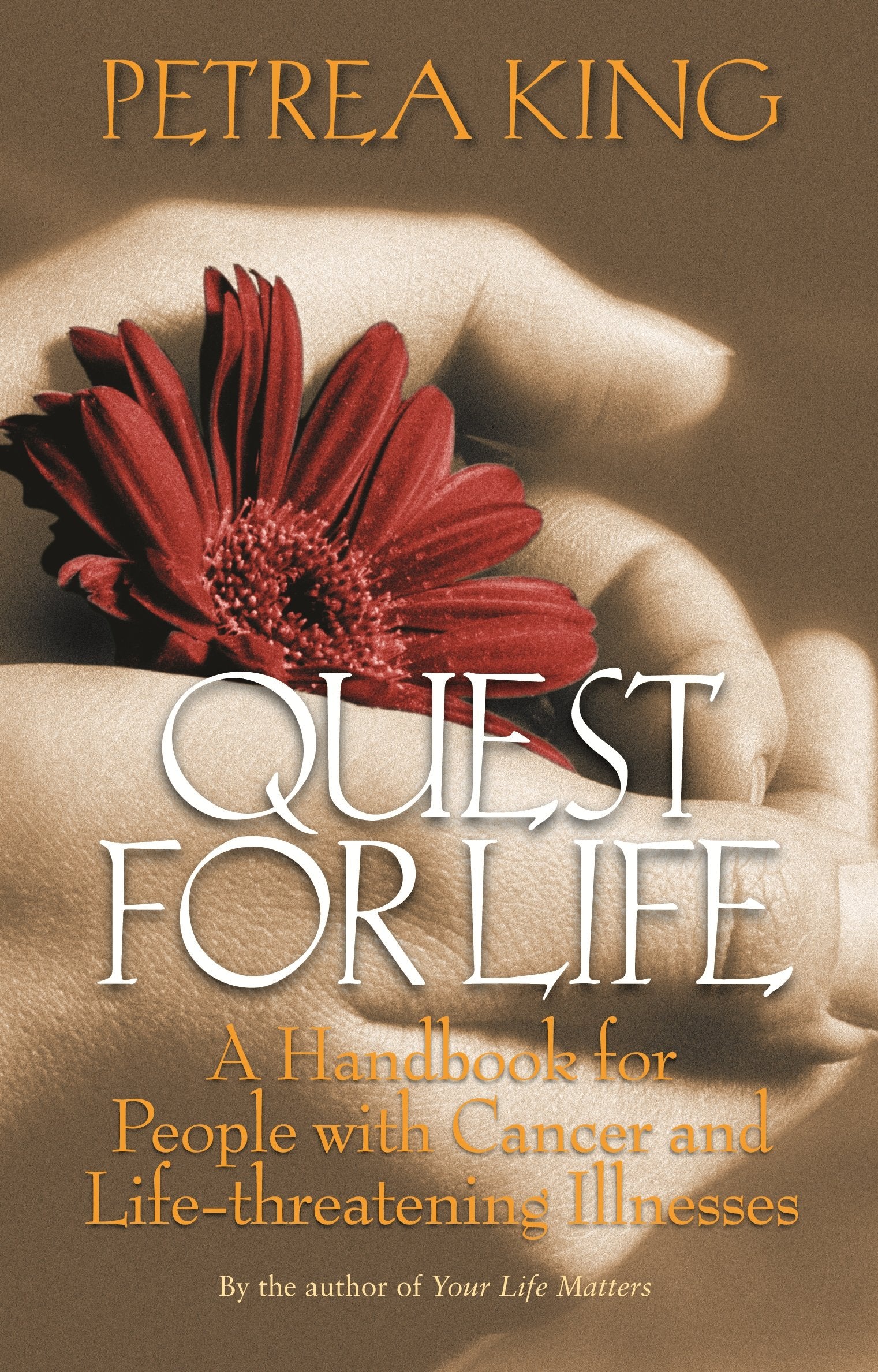 Quest For Life: A Handbook for People with Cancer and Life-threatening Illnesses book