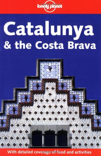 Lonely Planet Catalunya & the Costa Brava (LONELY PLANET CATALUNYA AND THE COSTA BRAVA) Leisure, Home & Garden