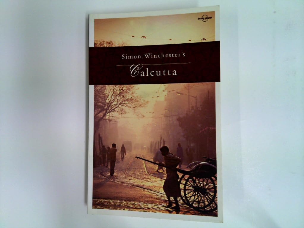 Lonely Planet Simon Winchester's Calcutta (Travel Literature Series) Travel