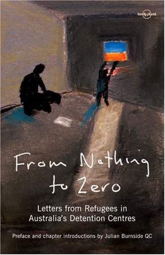From Nothing to Zero: Letters from Refugees in Australia's Detention Centres book
