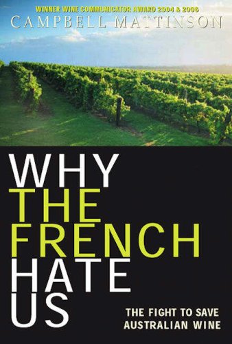 Why the French Hate Us: The Fight to Save Australian Wine Business, Finance & Career