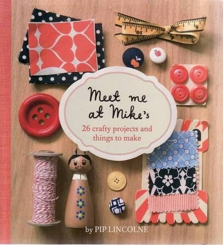 Meet Me at Mike's: 26 Crafty Projects and Things to Make Hobbies & Crafts