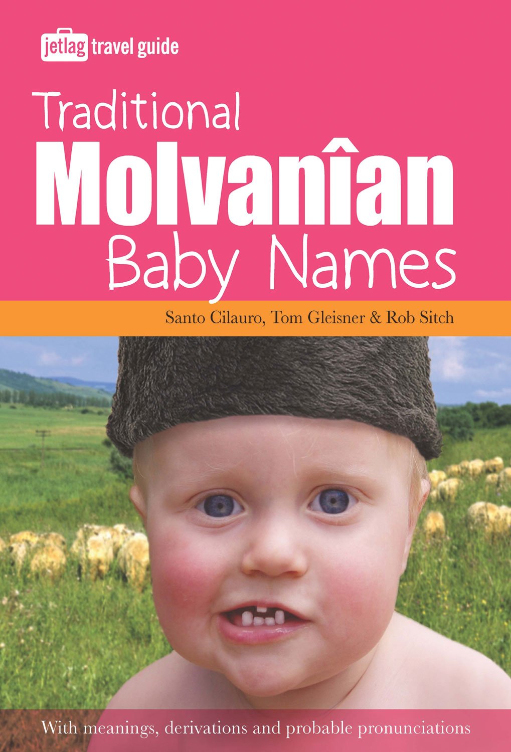 Molvanian Baby Names: With Meanings, Derivations and probable pronunciations Humour & Satire