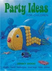 Party Ideas for Children: Themes*cakes*invitations*treat Bags*food*games Hobbies & Crafts