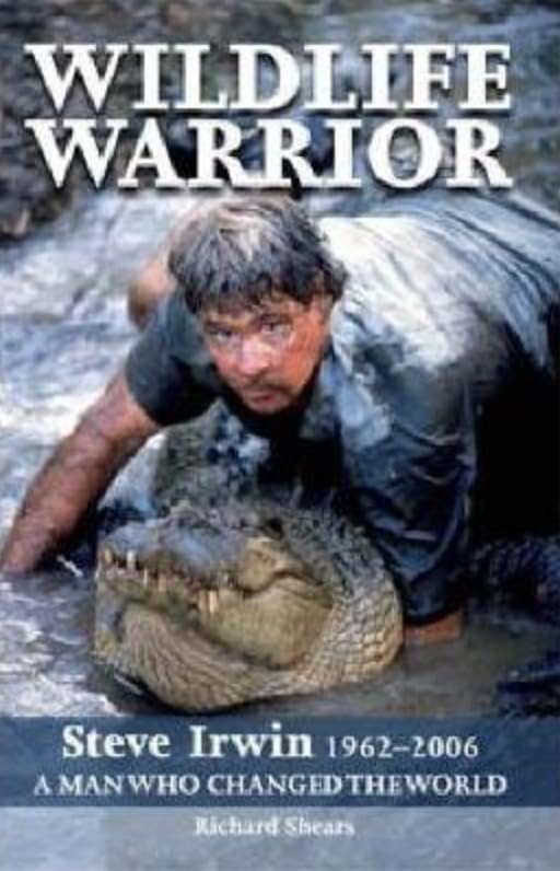 Wildlife Warrior: Steve Irwin 1962-2006 - A Man Who Changed the World Sports