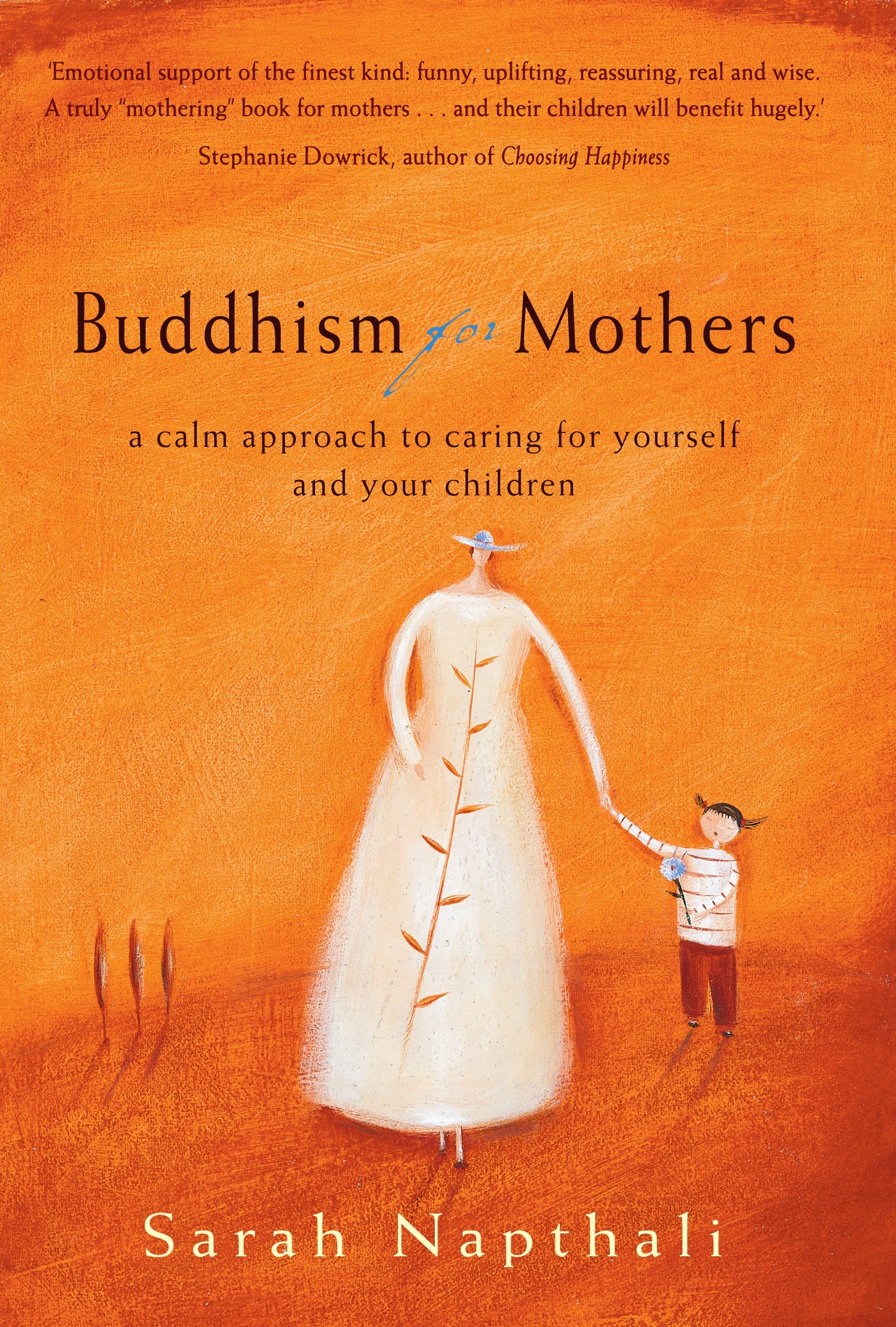 Buddhism for Mothers: A Calm Approach to Caring for Yourself and Your Children Philosophy