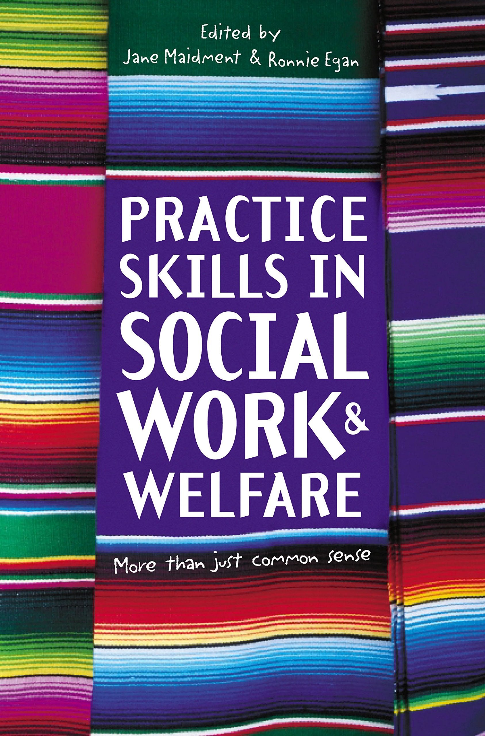 Practice Skills in Social Work and Welfare: More Than Just Common Sense Social Sciences