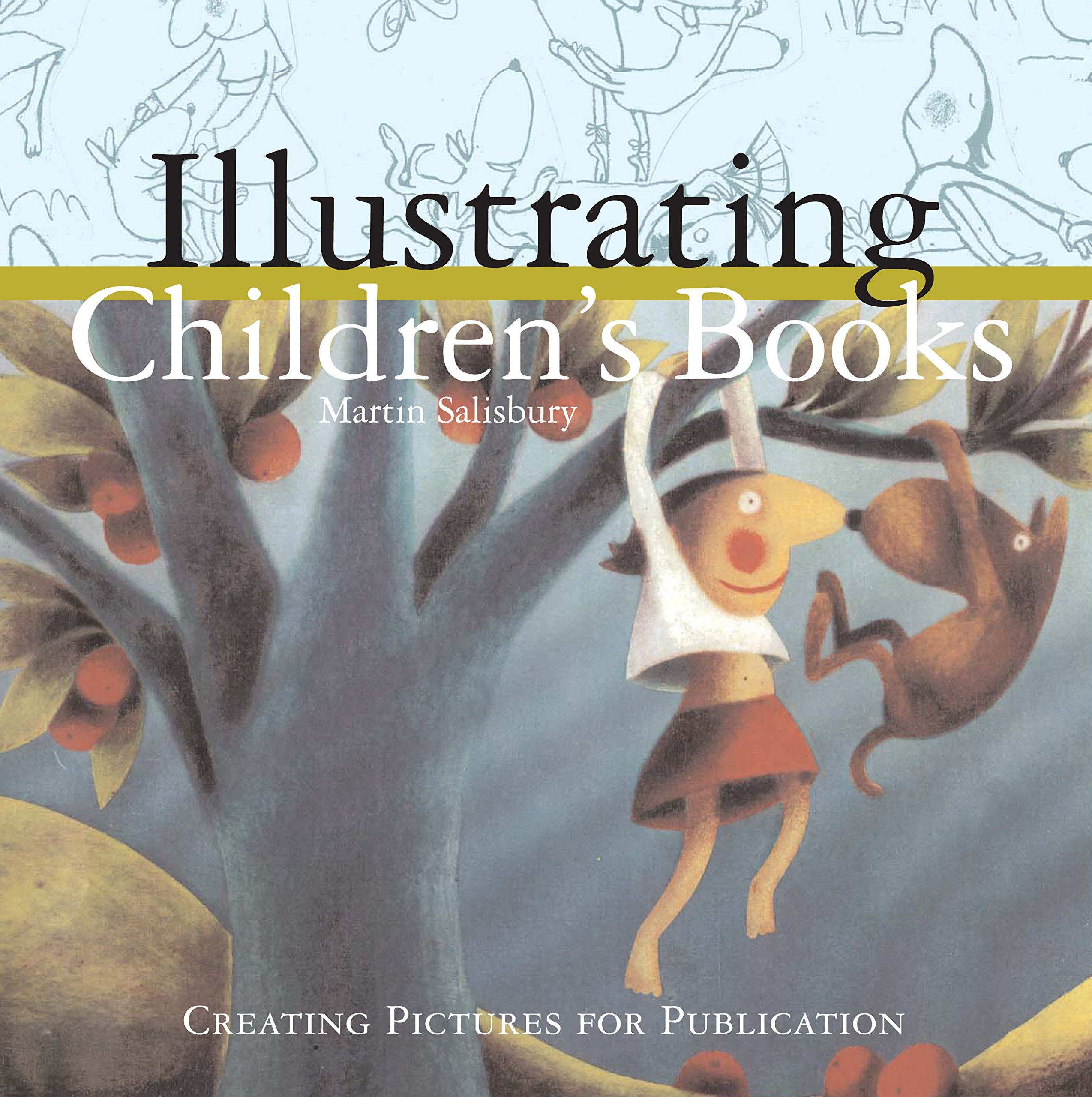 Illustrating Children's Books: Creating Pictures for Publication Books