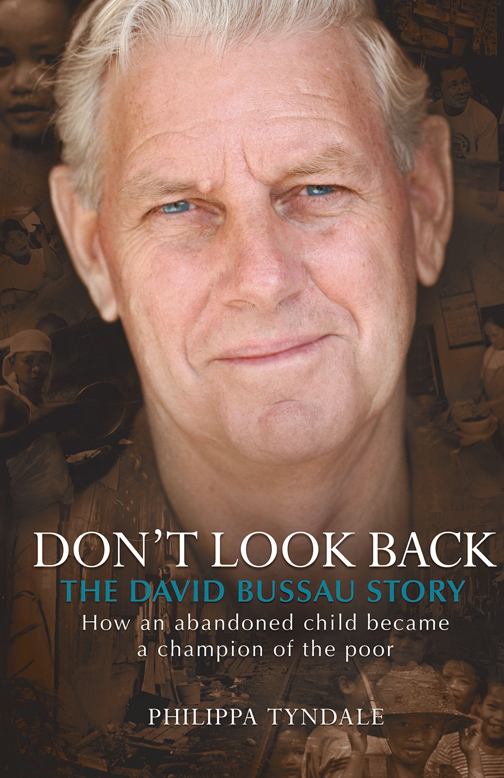 Don't Look Back: The David Bussau Story: How an abandoned child became a champion of the poor book
