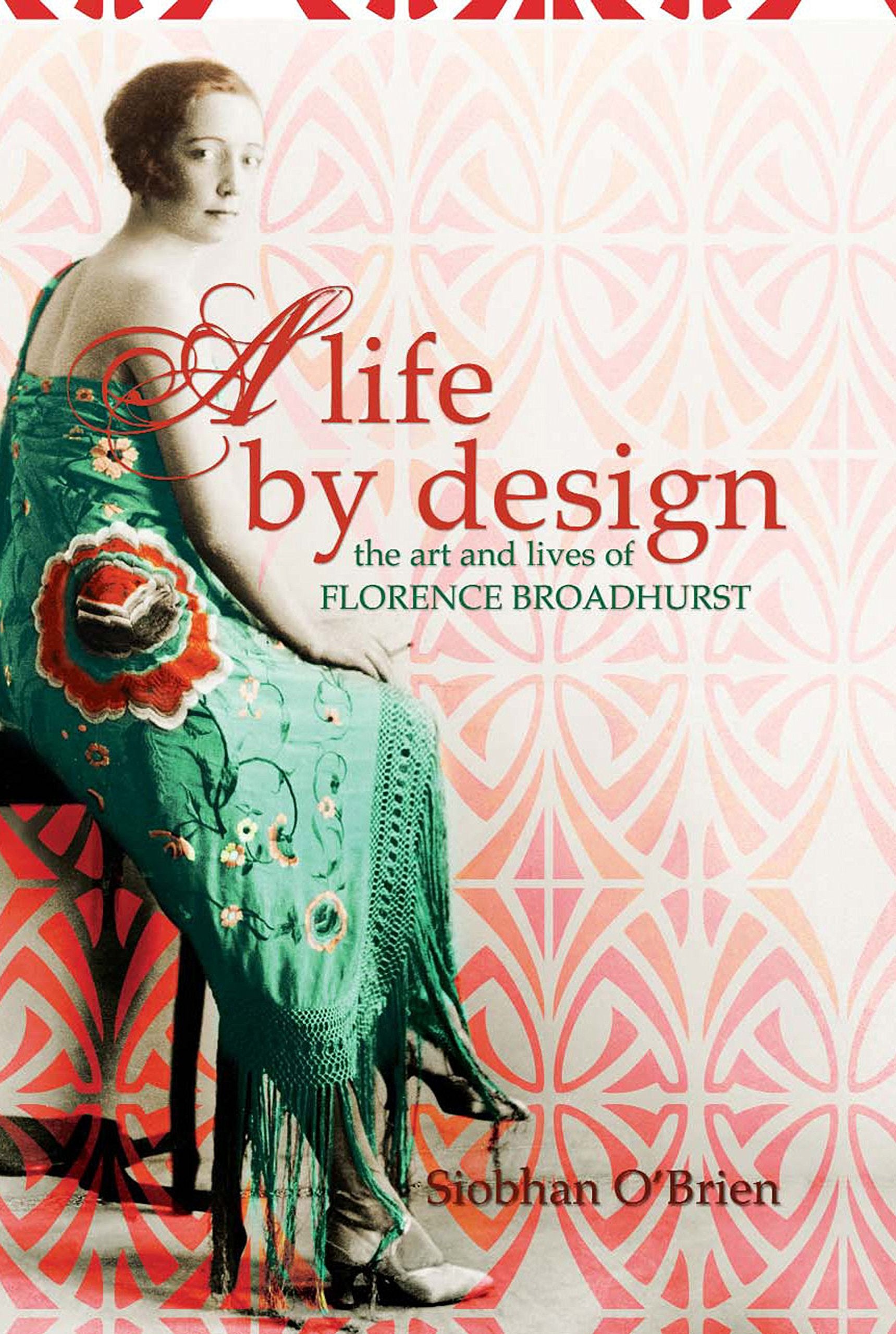 A Life by Design: The Art and Lives of Florence Broadhurst Books