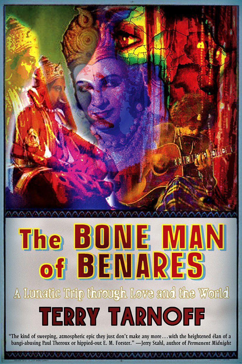 The Bone Man of Benares: A Lunatic Trip Through Love and the World Books