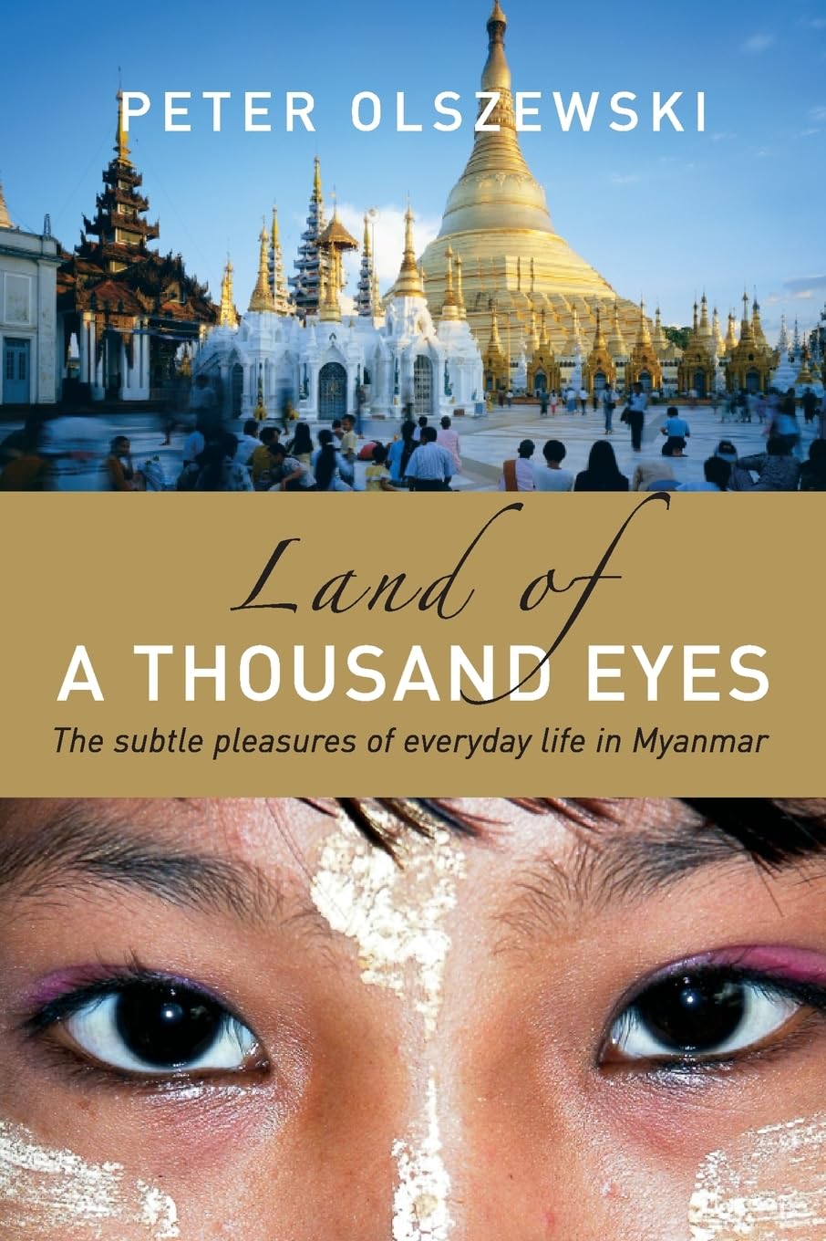 Land of a Thousand Eyes: The Subtle Pleasures of Everyday Life in Myanmar Media & Communication