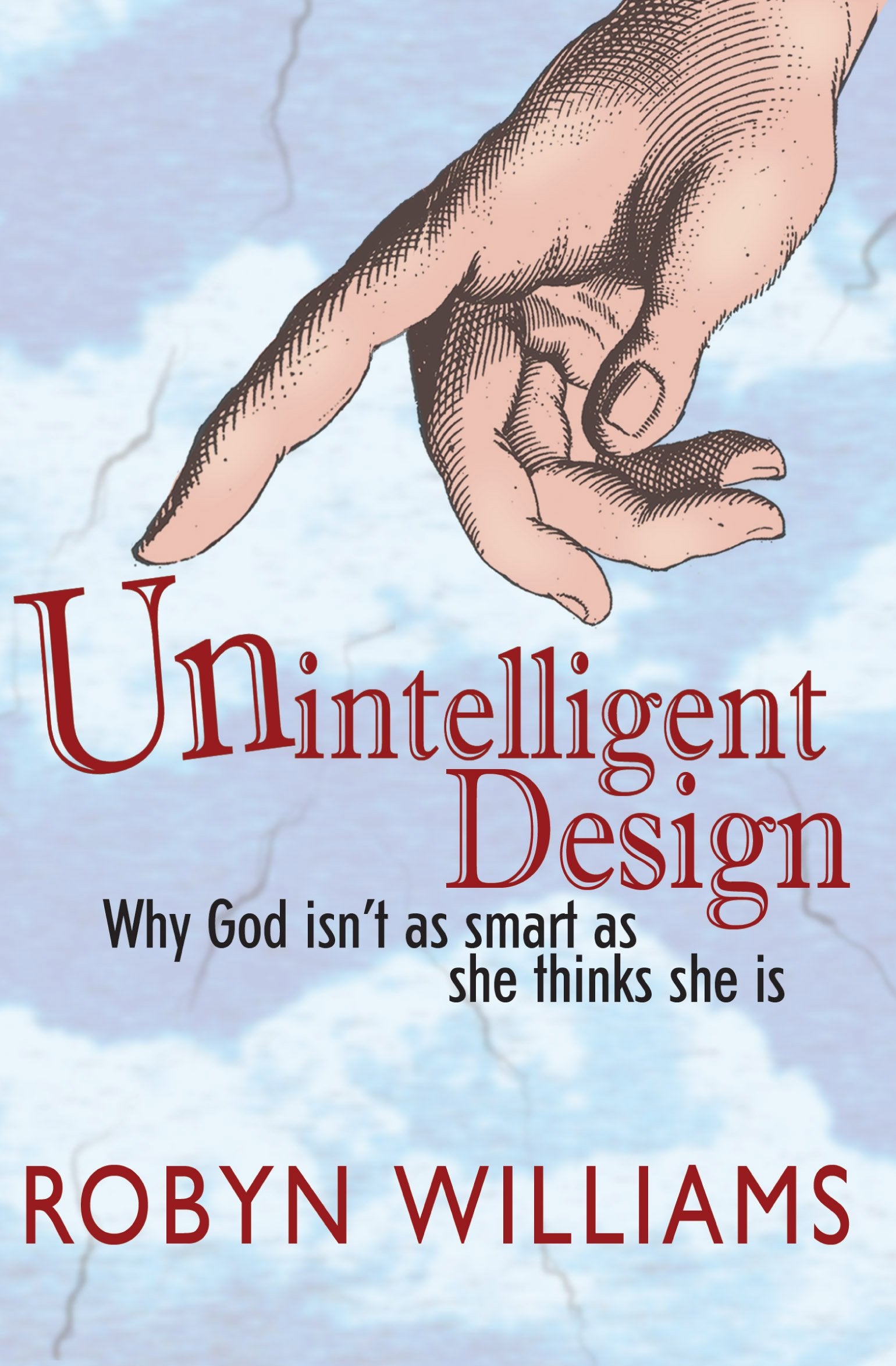 Unintelligent Design: Why God Isn't as Smart as She Thinks She Is Business & Technology