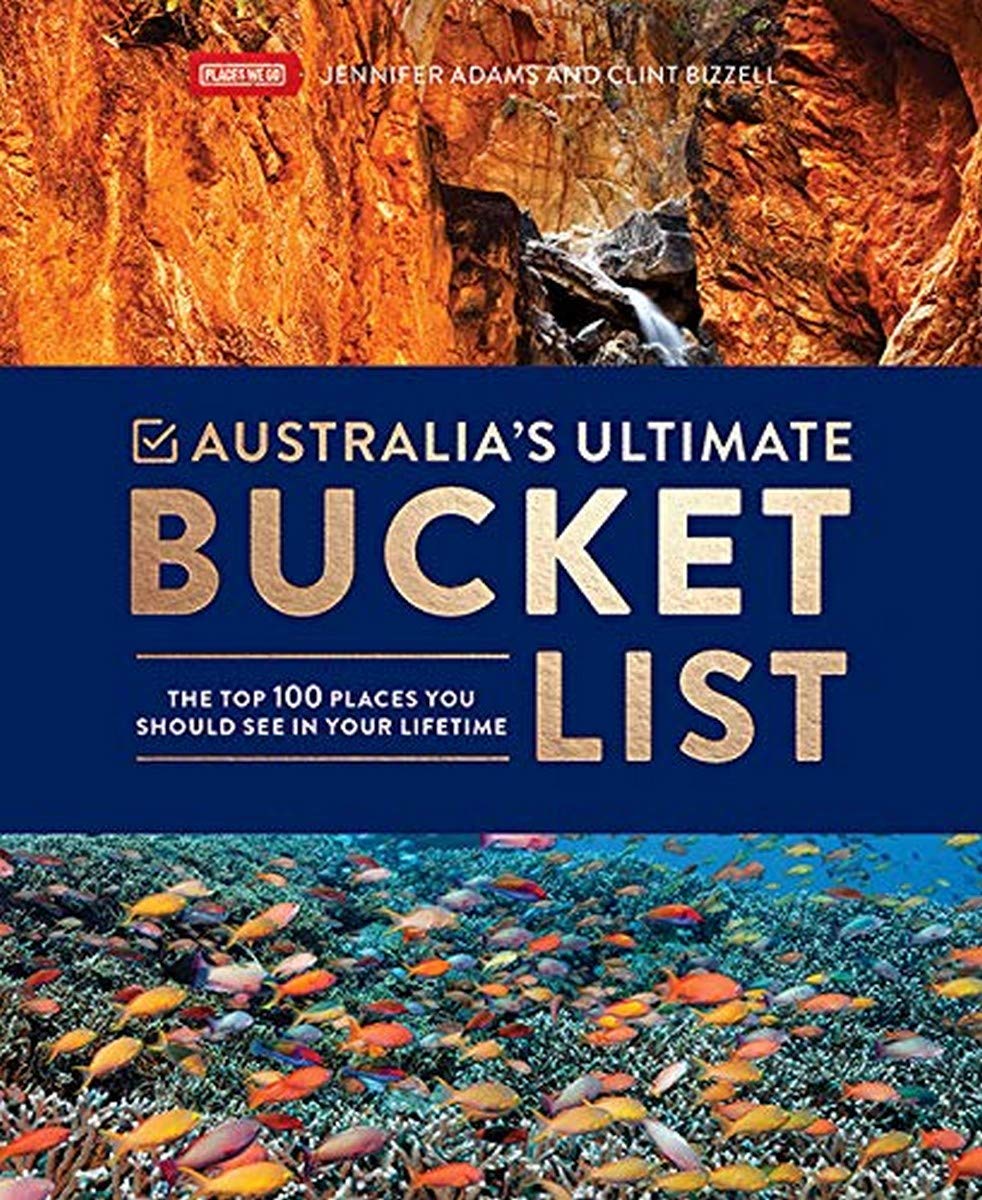 Australia's Ultimate Bucket List: The Top 100 Places You Should See In Your Lifetime Leisure, Home & Garden