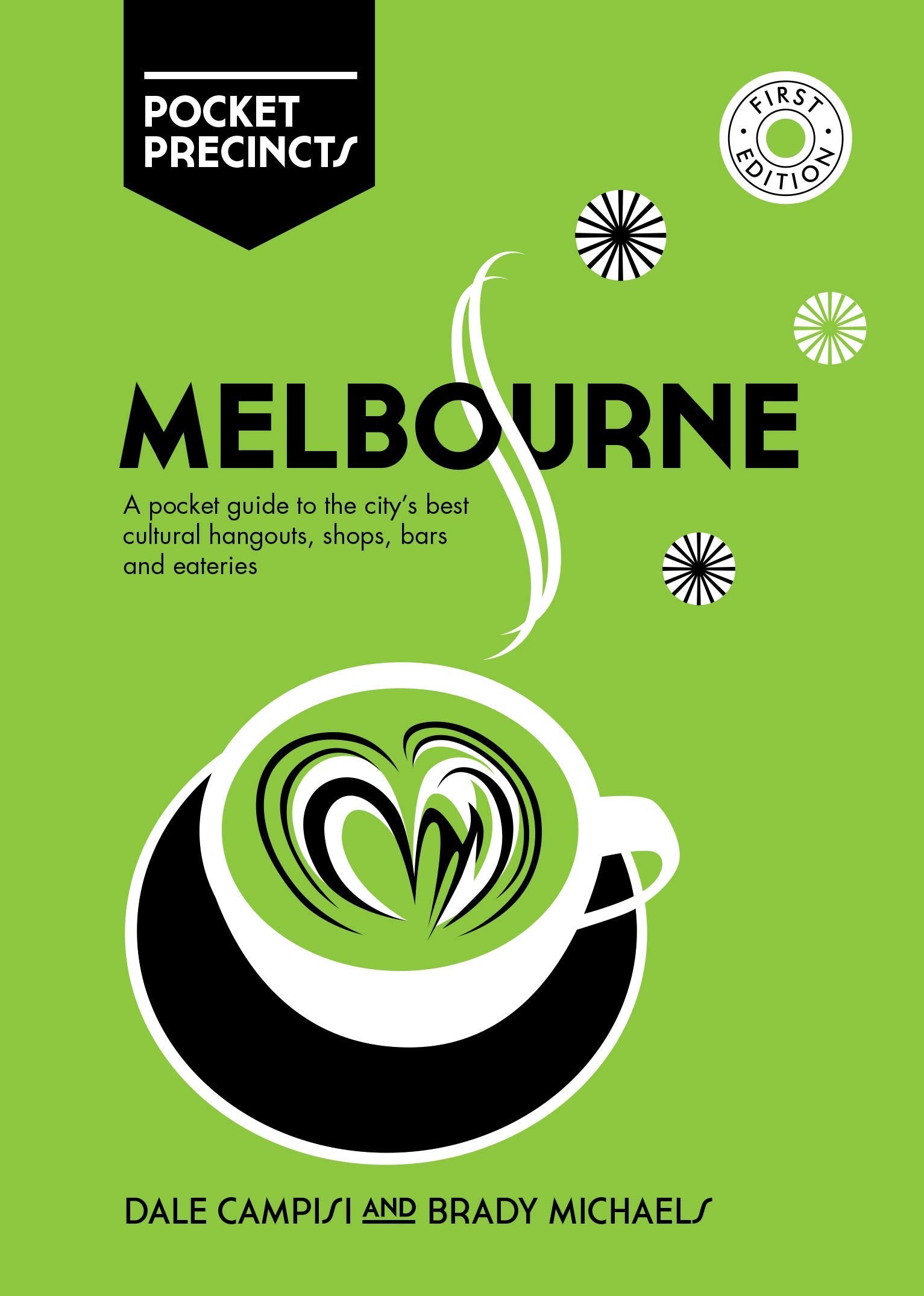 Melbourne Pocket Precincts: A Pocket Guide to the City's Best Cultural Hangouts, Shops, Bars and Eateries Leisure, Home & Garden
