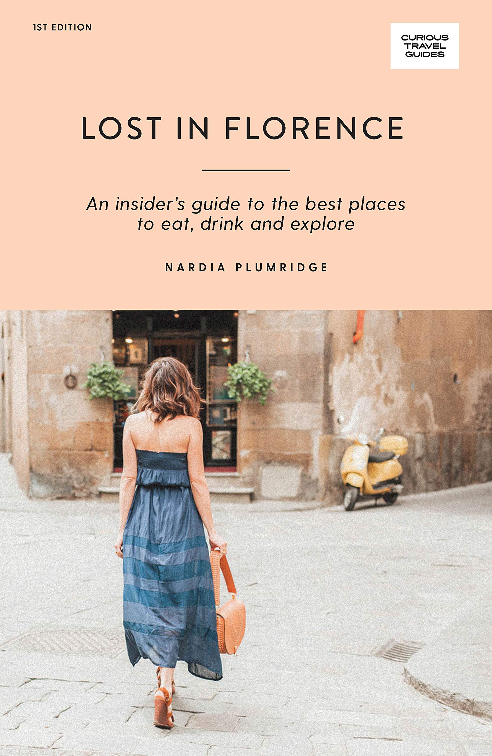 Lost in Florence: An insider's guide to the best places to eat, drink and explore (Curious Travel Guides) Leisure, Home & Garden