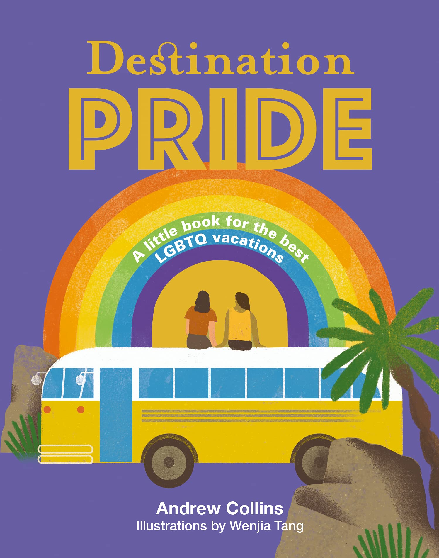 Destination Pride: A Little Book for the Best LGBTQ Vacations (Destination Series) Books