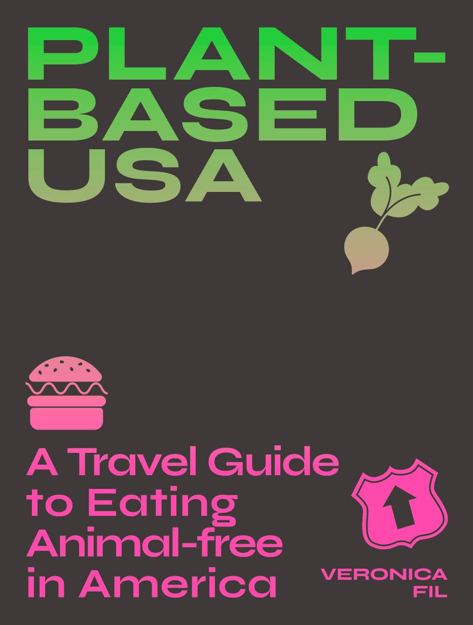 Plant-Based USA: A Travel Guide to Eating Animal-Free in America Business, Finance & Career