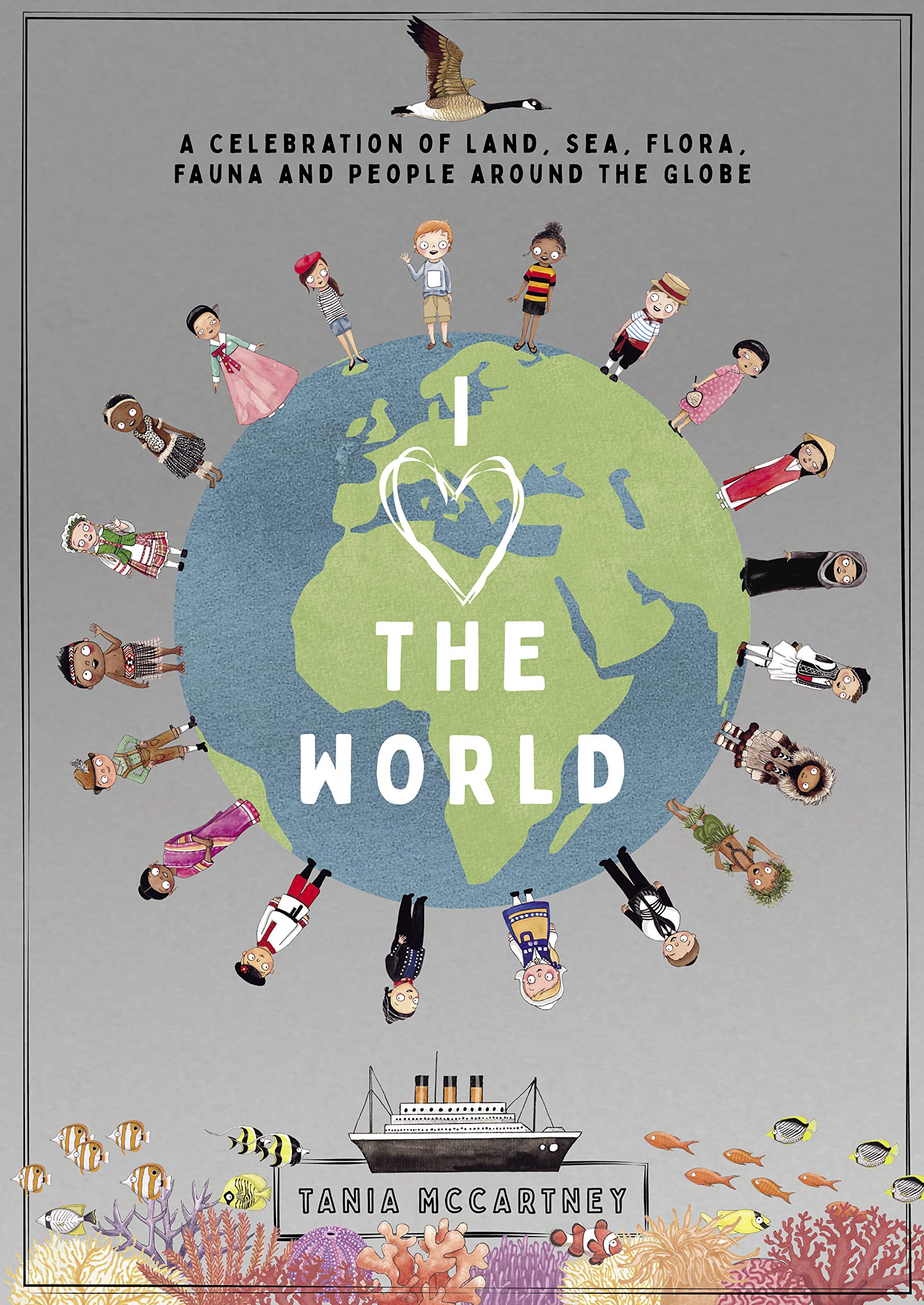 I Heart the World: A Celebration of Land, Sea, Flora, Fauna and People Around the Globe Non-fiction
