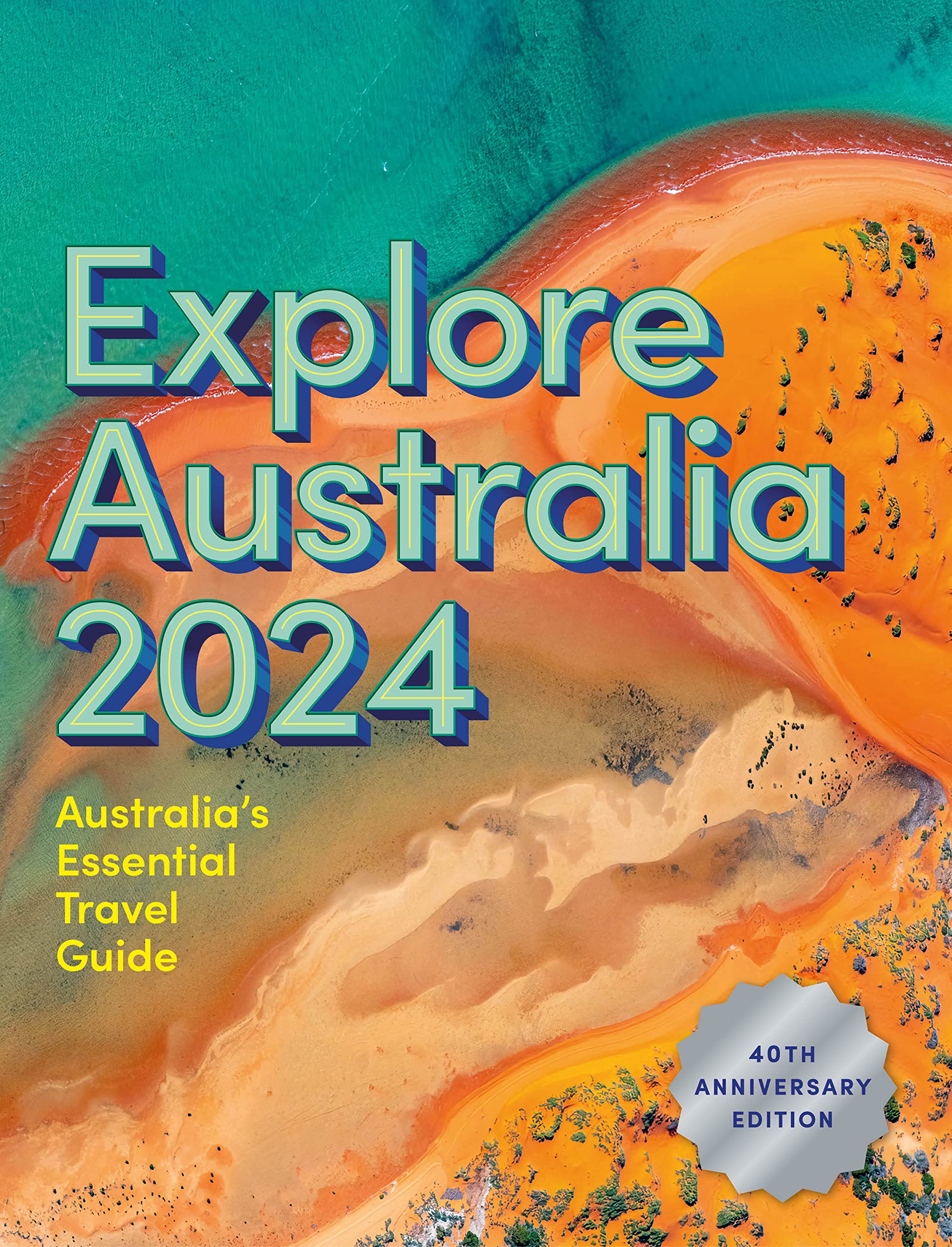 Explore Australia 2024: 40th Anniversary Edition of Australia's Essential Travel Guide Leisure, Home & Garden