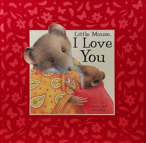 Little Mouse, I Love You Books