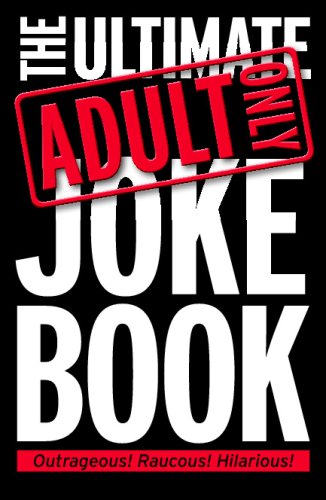 Ultimate Adults Only Joke Book (Adult Only Jokes) Leisure, Home & Garden