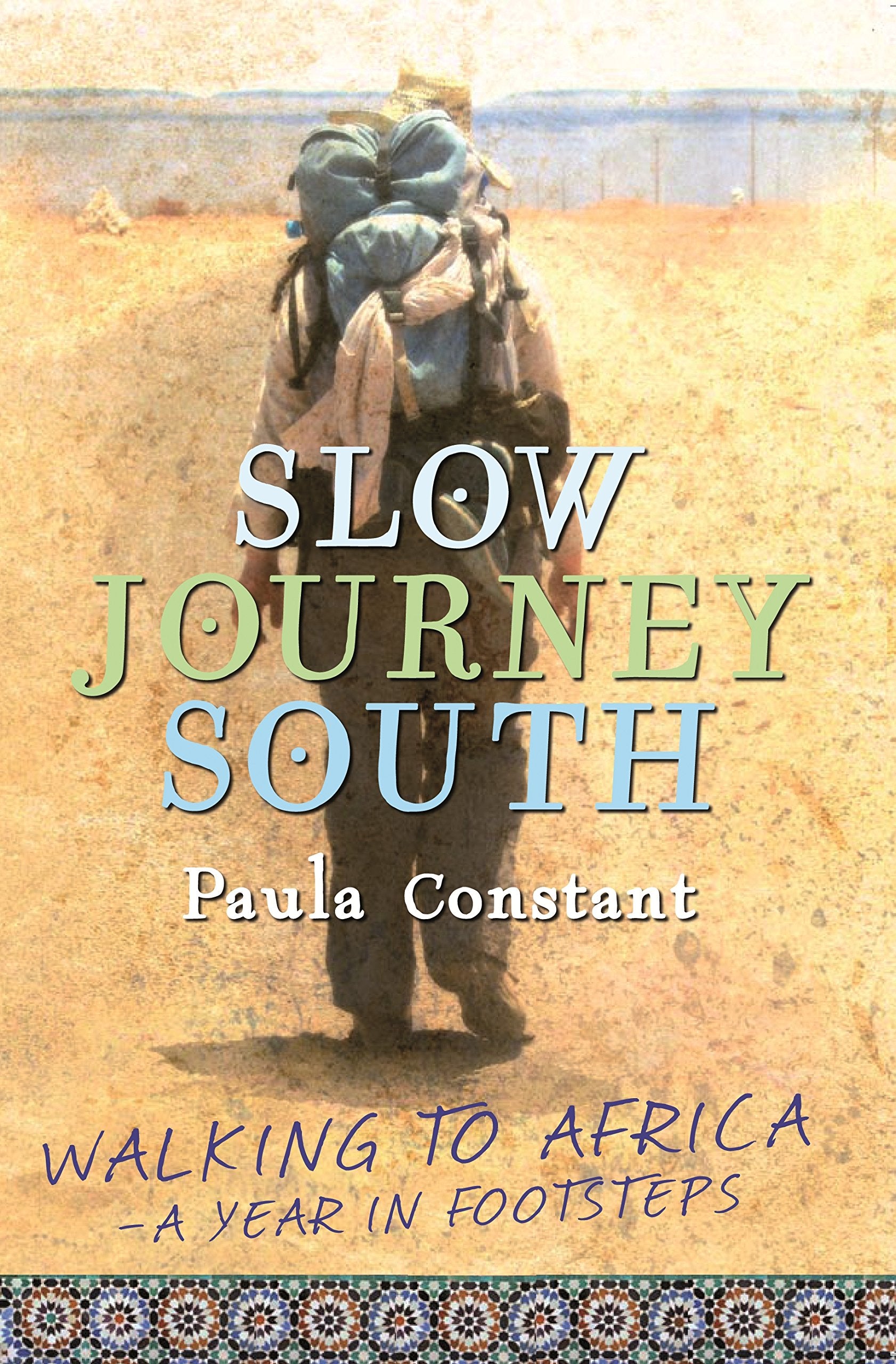 Slow Journey South: Walking to Africa-A Year in Footsteps Politics & Society