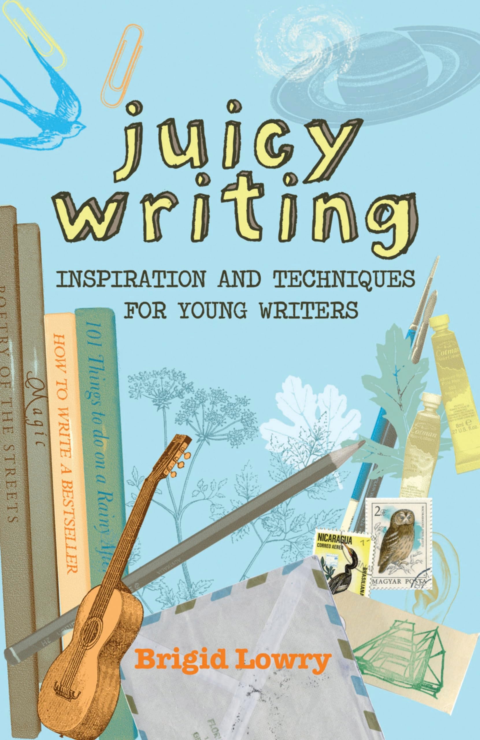 Juicy Writing: Inspiration and Techniques for Young Writers Education