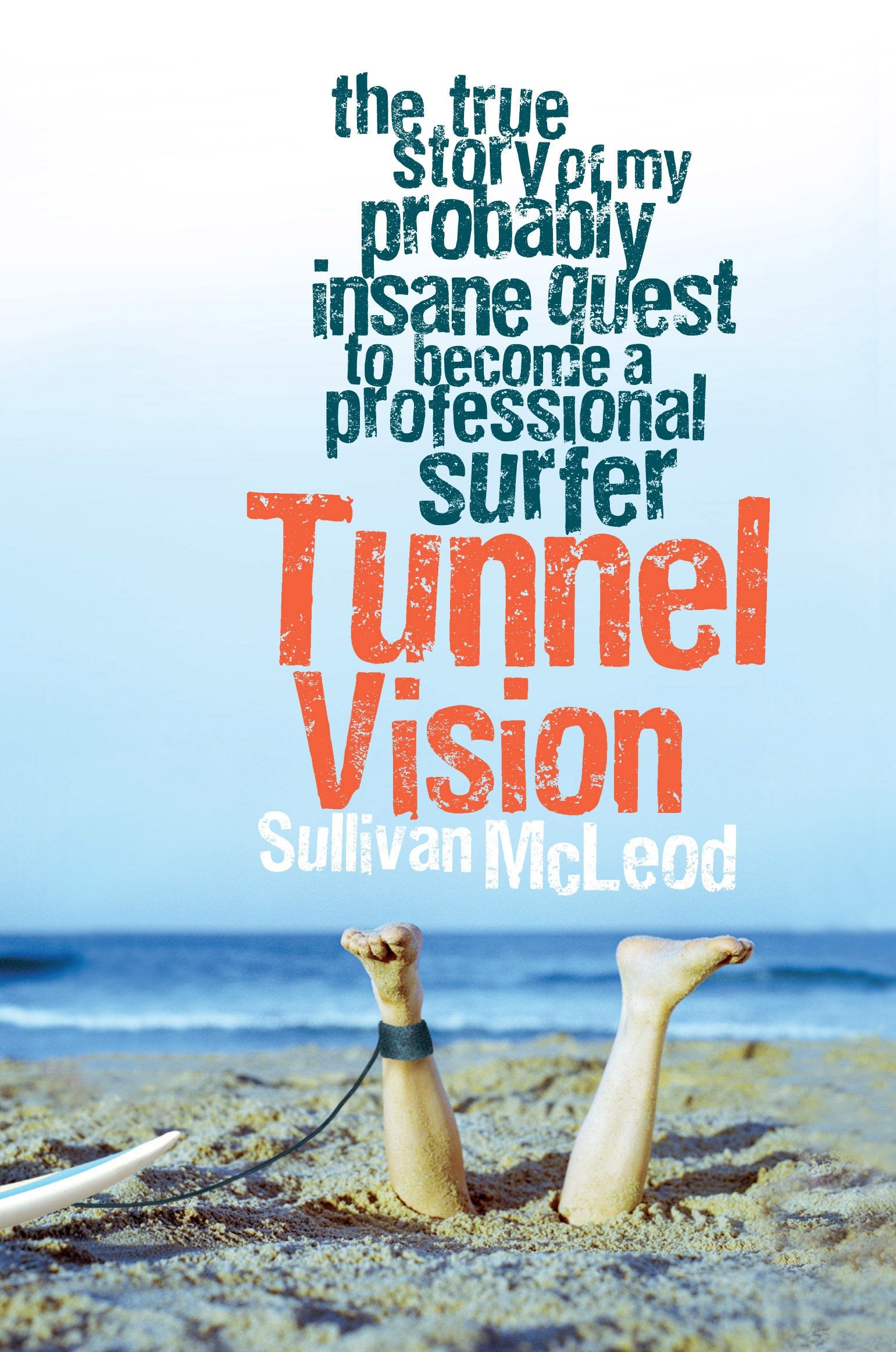 Tunnel Vision: The True Story of My Probably Insane Quest to Become a Professional Surfer Sports