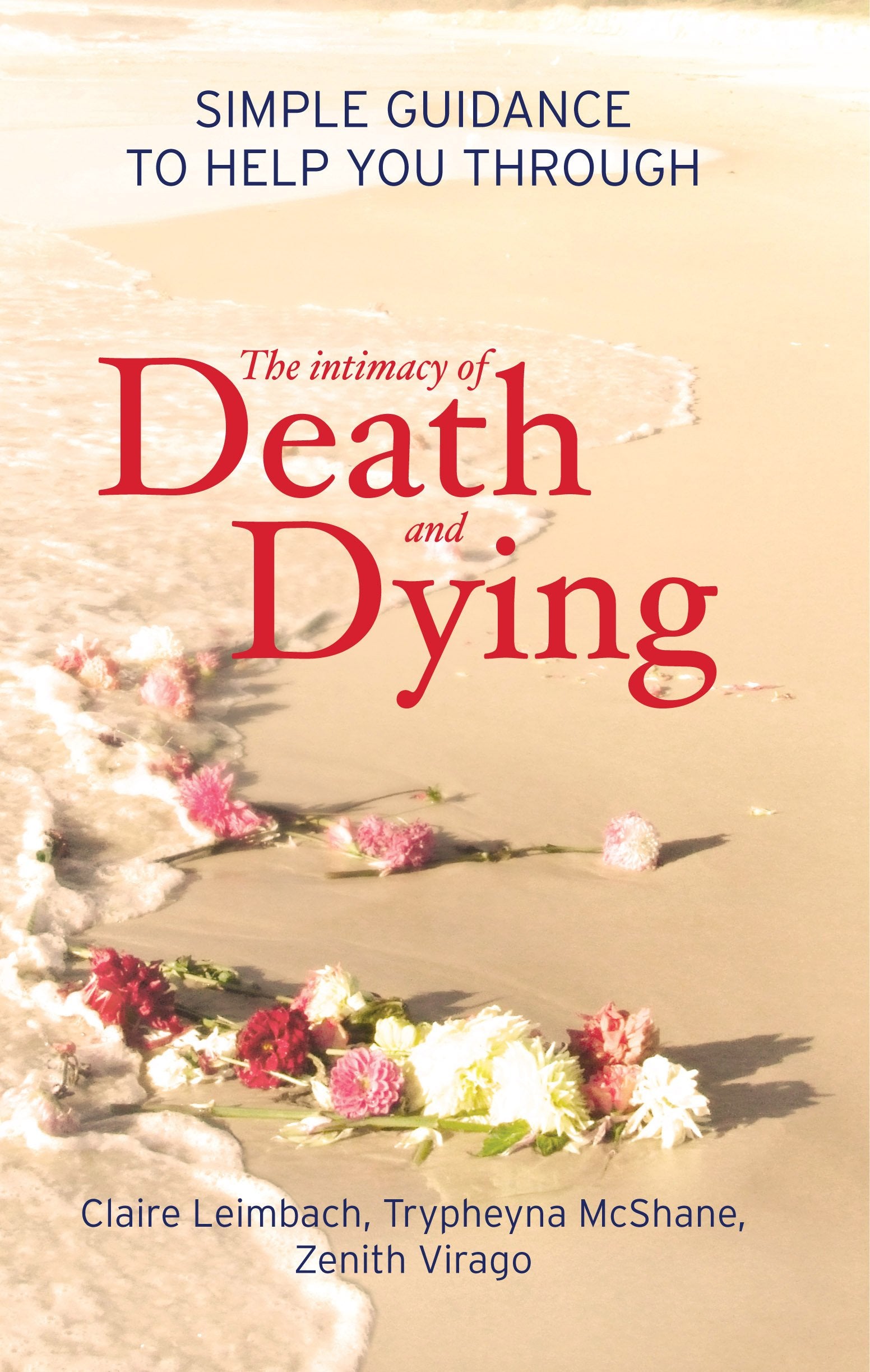 The Intimacy of Death and Dying: Simple Guidance To Help You Through book