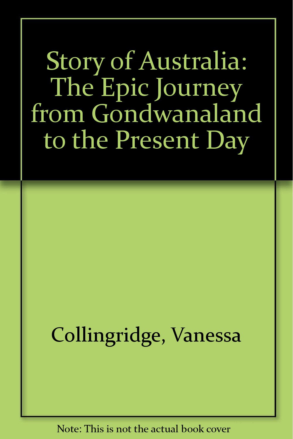 Story of Australia: The Epic Journey from Gondwanaland to the Present Day book