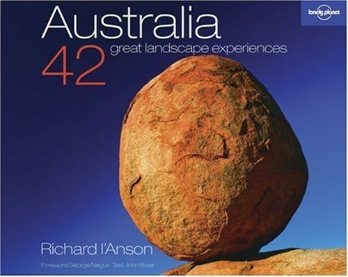 Australia: 42 great landscape experiences. Forew. by George Negus (Lonely Planet Pictorial) Travel