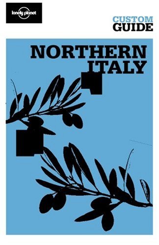 Northern Italy: Venice & the Veneto, Milan, Lombardy & the Lakes, and Piedmont book