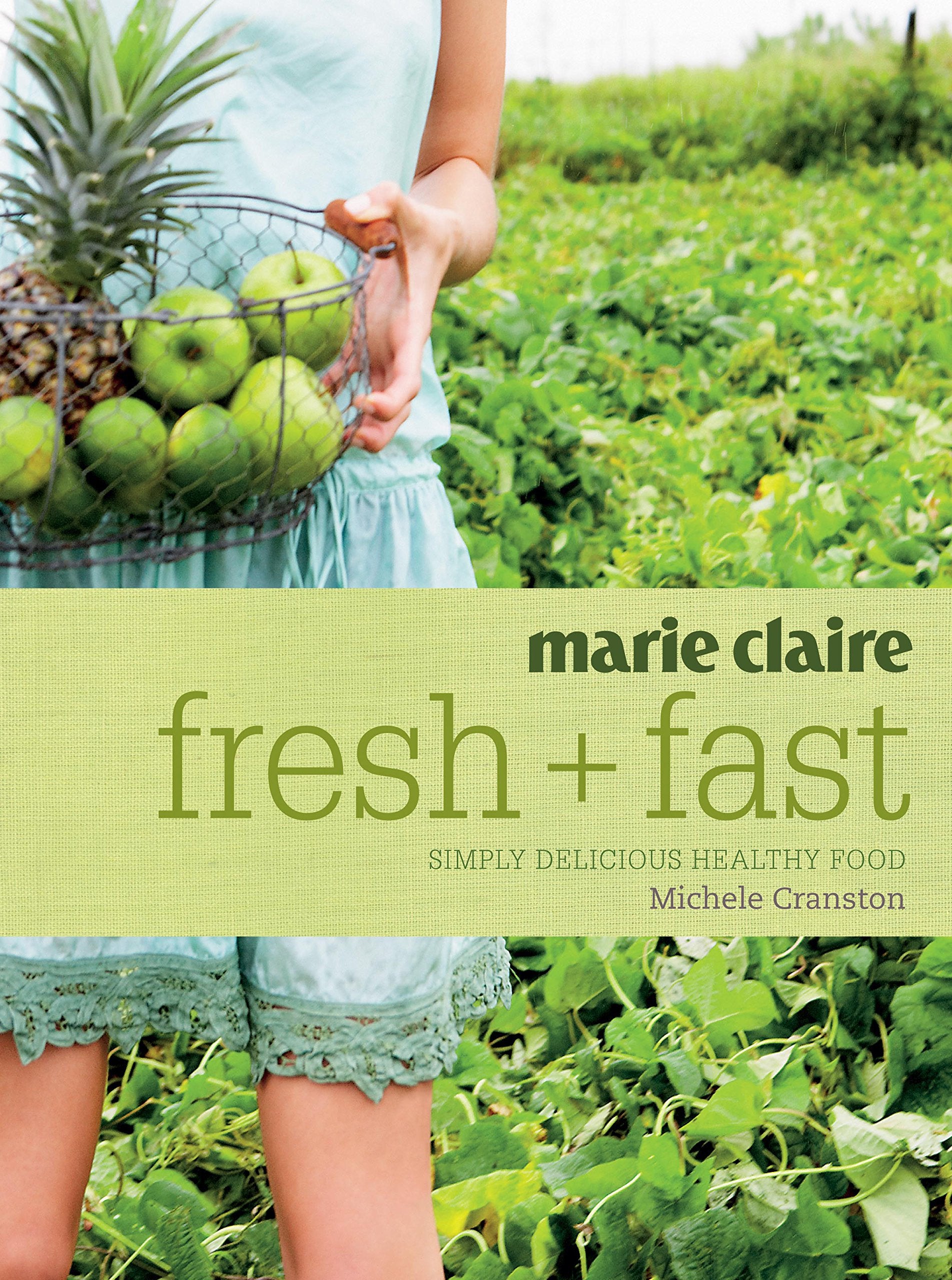 Marie Claire Fresh + Fast: Simply Delicious Healthy Food book