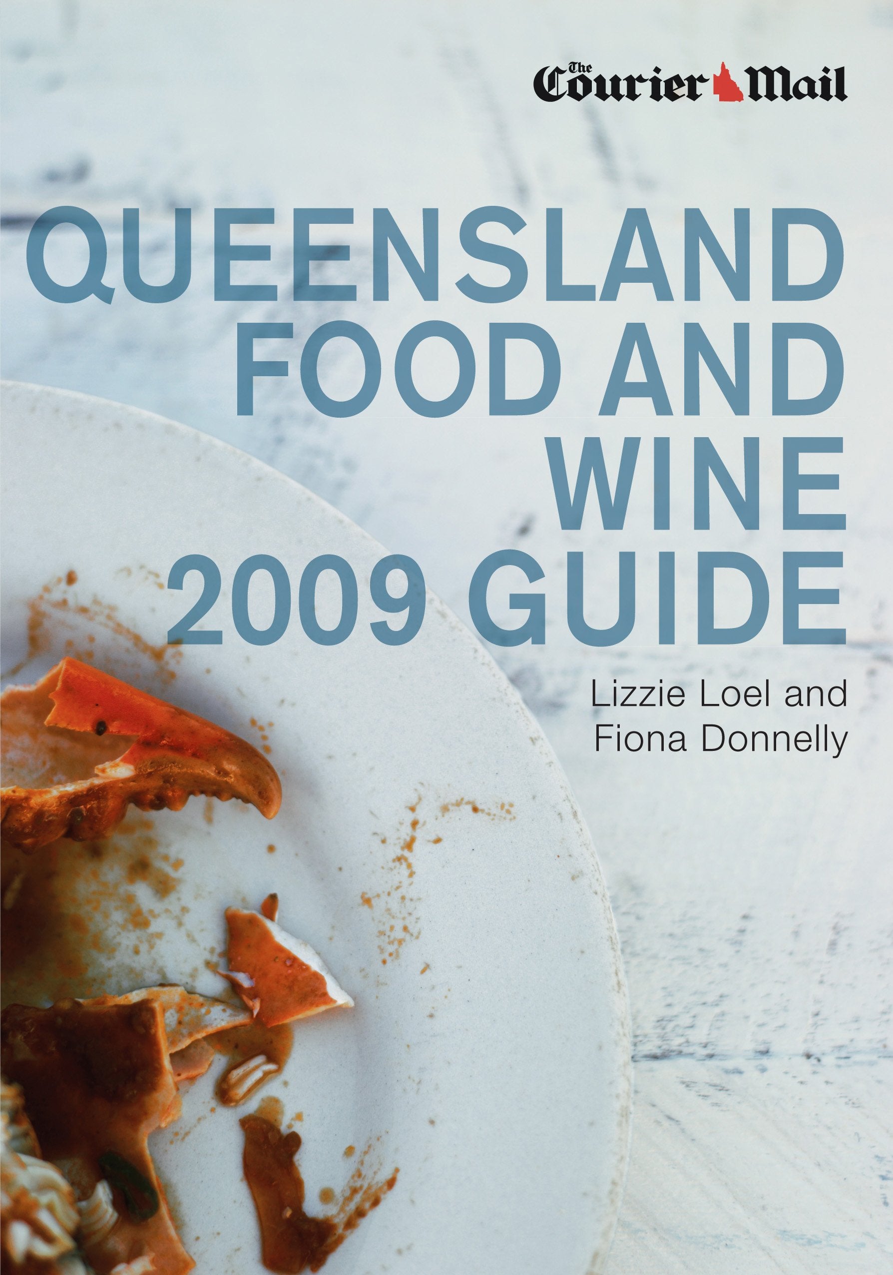 The Courier-Mail Queensland Food and Wine 2009 Guide Leisure, Home & Garden