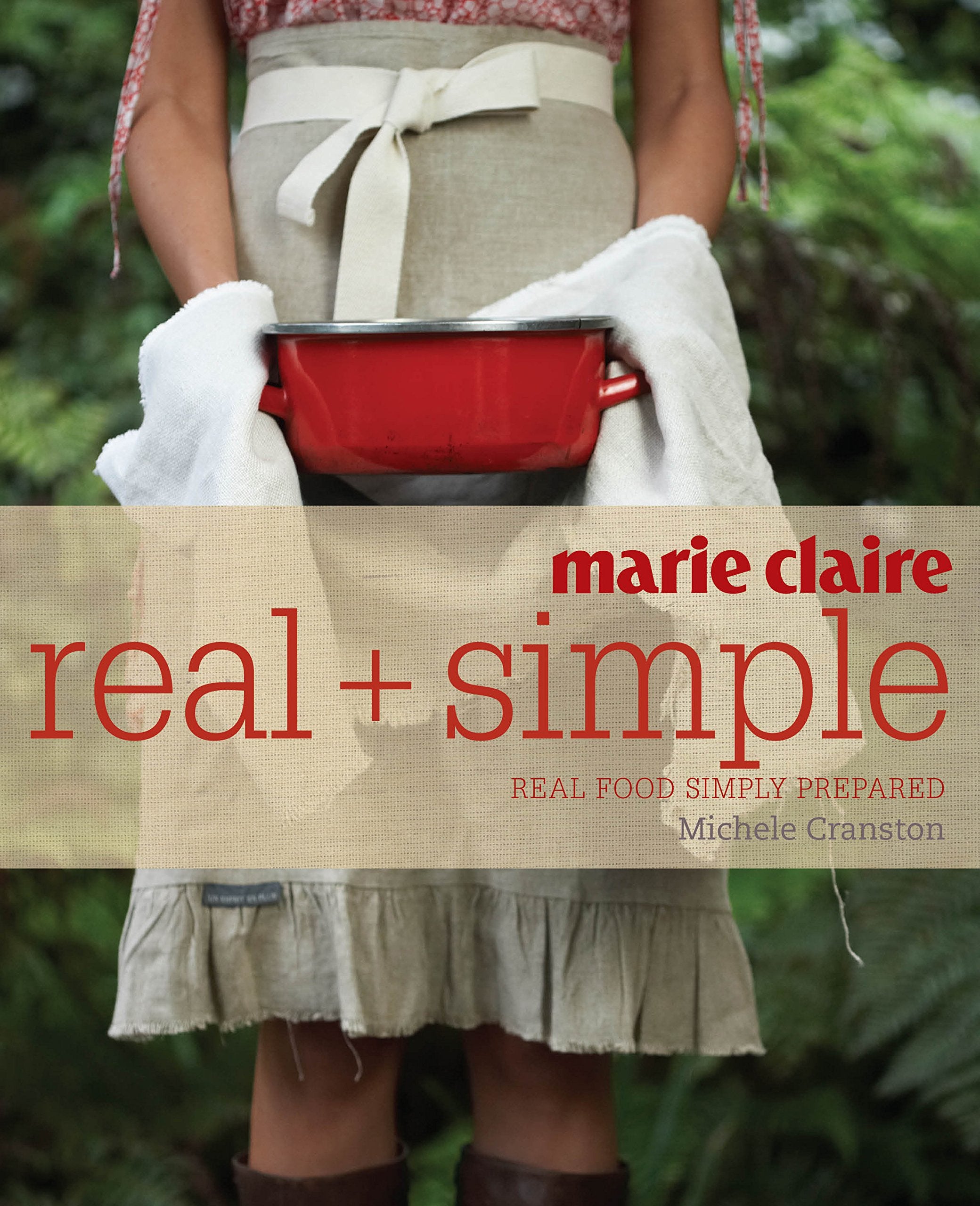marie claire: Real and Simple. Real Food Simply Prepared Leisure, Home & Garden