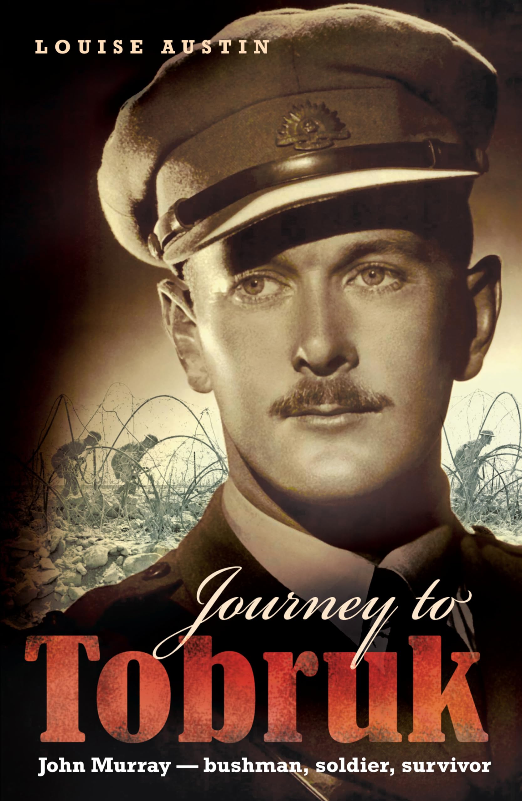 Journey to Tobruk: John Murray - Bushman, Soldier, Survivor Memories