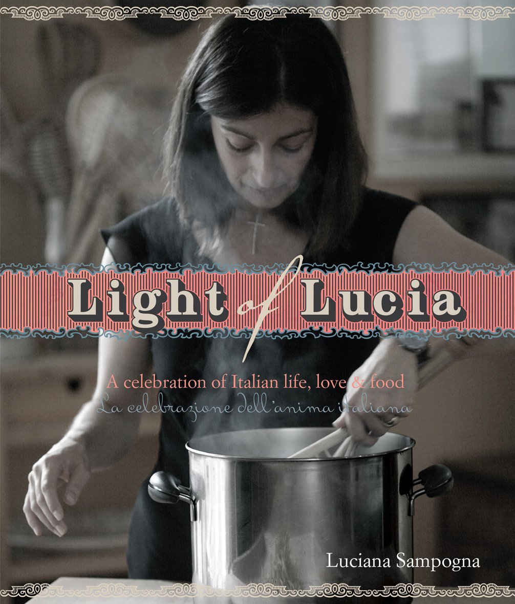 Light of Lucia: A Celebration of Life, Love and Food Leisure, Home & Garden