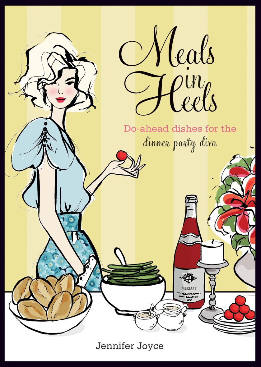 Meals in Heels: Do-Ahead Dishes for the Dinner Party Diva Film, Art & Culture