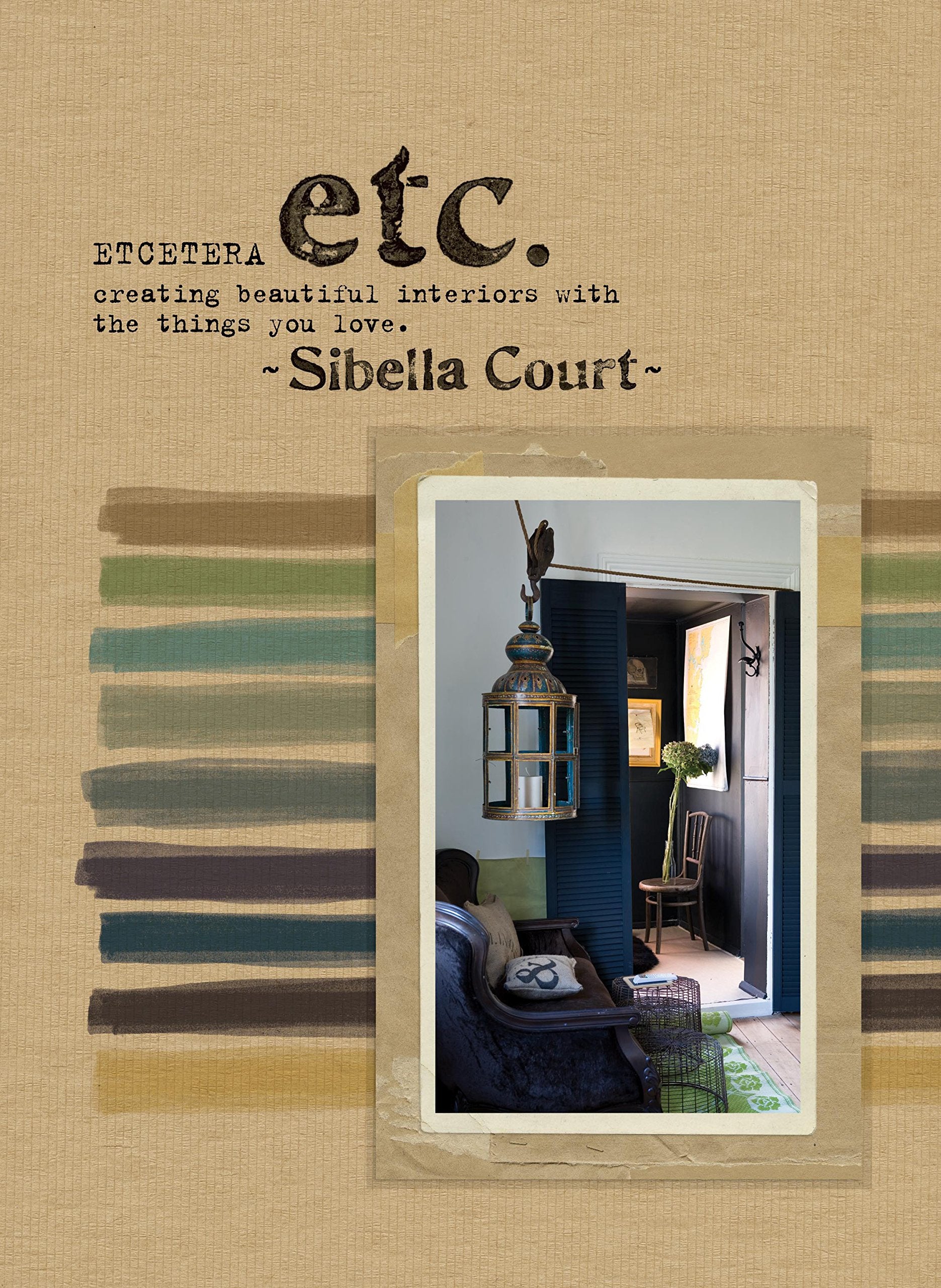 Etcetera: Creating Beautiful Interiors With the Things You Love Film, Art & Culture