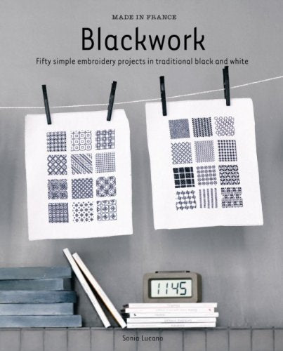 Made in France: Blackwork: Fifty Simple Embroidery Projects in Traditional Black and White book